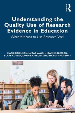 Understanding the Quality Use of Research Evidence in Education: What It Means to Use Research Well de Mark Rickinson