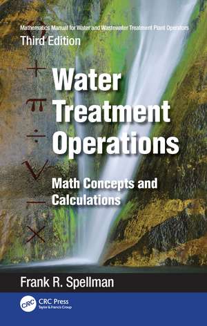 Mathematics Manual for Water and Wastewater Treatment Plant Operators: Water Treatment Operations: Math Concepts and Calculations de Frank R. Spellman