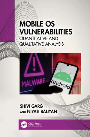 Mobile OS Vulnerabilities: Quantitative and Qualitative Analysis de Shivi Garg