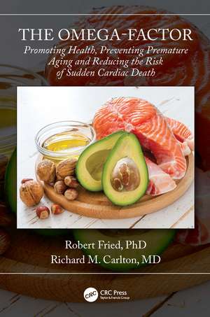 The Omega-Factor: Promoting Health, Preventing Premature Aging and Reducing the Risk of Sudden Cardiac Death de Robert Fried