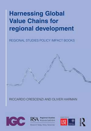 Harnessing Global Value Chains for regional development: How to upgrade through regional policy, FDI and trade de Riccardo Crescenzi