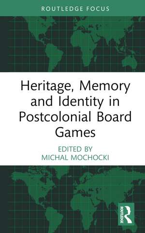 Heritage, Memory and Identity in Postcolonial Board Games de Michal Mochocki