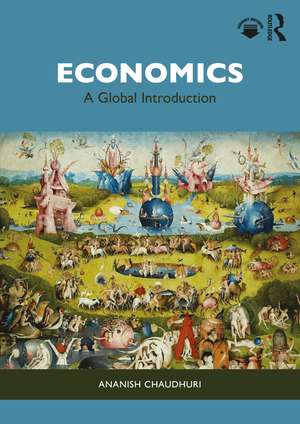 Economics: A Global Introduction de Ananish Chaudhuri