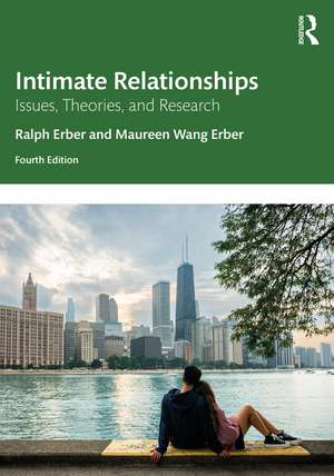 Intimate Relationships: Issues, Theories, and Research de Ralph Erber