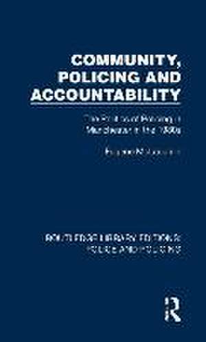 Community, Policing and Accountability: The Politics of Policing in Manchester in the 1980s de Eugene McLaughlin