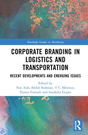 Corporate Branding in Logistics and Transportation: Recent Developments and Emerging Issues de Nor Aida Abdul Rahman