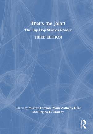 That's the Joint!: The Hip-Hop Studies Reader de Murray Forman