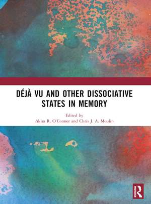 Déjà vu and Other Dissociative States in Memory de Akira R. O’Connor