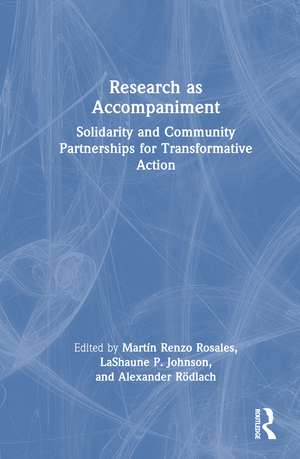 Research as Accompaniment: Solidarity and Community Partnerships for Transformative Action de Martín Renzo Rosales