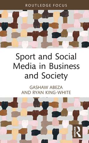 Sport and Social Media in Business and Society de Gashaw Abeza