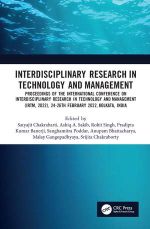 Interdisciplinary Research in Technology and Management: Proceedings of the International Conference on Interdisciplinary Research in Technology and Management (IRTM, 2022), 24-26th February 2022, Kolkata, India de Satyajit Chakrabarti