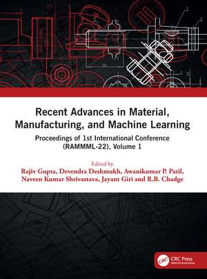 Recent Advances in Material, Manufacturing, and Machine Learning: Proceedings of 1st International Conference (RAMMML-22), Volume 1 de Rajiv Gupta