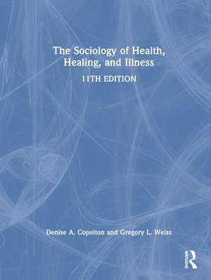 The Sociology of Health, Healing, and Illness de Gregory Weiss