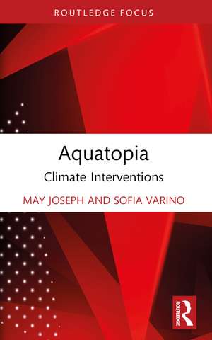 Aquatopia: Climate Interventions de May Joseph