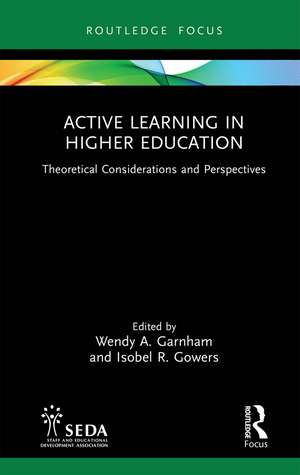 Active Learning in Higher Education: Theoretical Considerations and Perspectives de Wendy Garnham