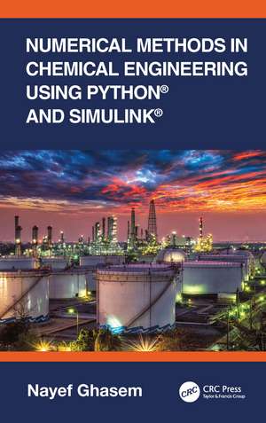 Numerical Methods in Chemical Engineering Using Python® and Simulink® de Nayef Ghasem