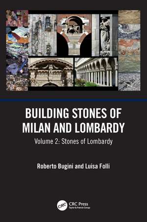 Building Stones of Milan and Lombardy: Volume 2: Stones of Lombardy de Roberto Bugini