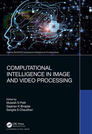 Computational Intelligence in Image and Video Processing de Gajanan K Birajdar