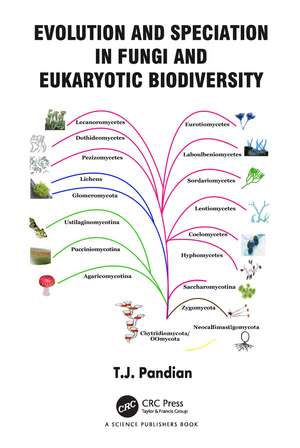 Evolution and Speciation in Fungi and Eukaryotic Biodiversity de T. J. Pandian