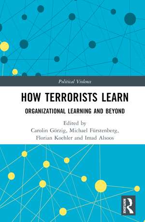 How Terrorists Learn: Organizational Learning and Beyond de Carolin Görzig