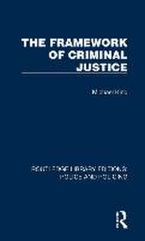 The Framework of Criminal Justice de Michael King