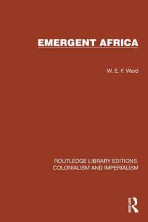 Emergent Africa de W.E.F. Ward