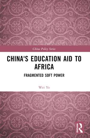 China's Education Aid to Africa: Fragmented Soft Power de Wei Ye