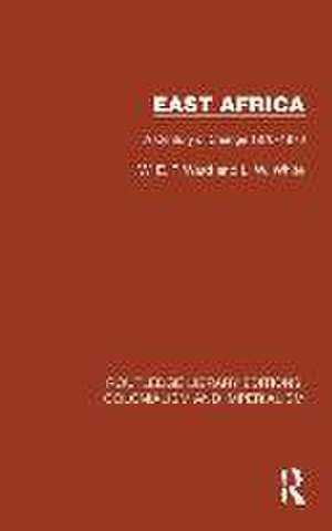 East Africa: A Century of Change 1870–1970 de W.E.F. Ward