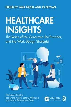 Healthcare Insights: The Voice of the Consumer, the Provider, and the Work Design Strategist de Sara Pazell