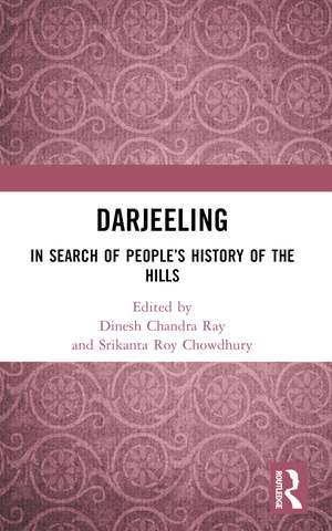 Darjeeling: In Search of People’s History of the Hills de Dinesh Chandra Ray