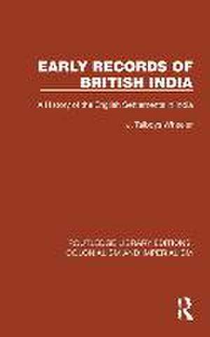 Early Records of British India: A History of the English Settlements in India de J. Talboys Wheeler