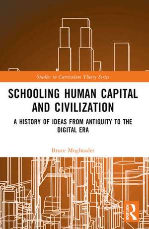 Schooling, Human Capital and Civilization de Bruce Moghtader