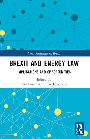 Brexit and Energy Law: Implications and Opportunities de Ana Stanič