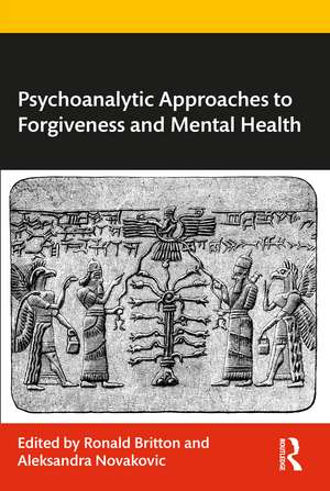 Psychoanalytic Approaches to Forgiveness and Mental Health de Ronald Britton