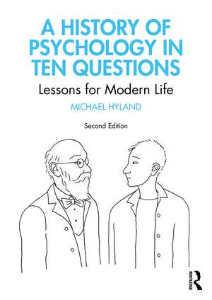 A History of Psychology in Ten Questions: Lessons for Modern Life de Michael Hyland