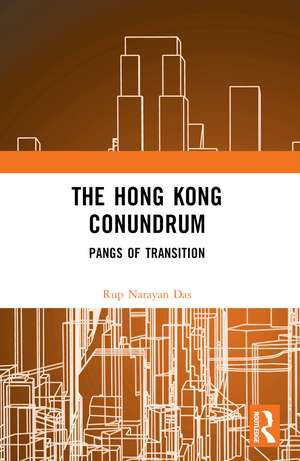 The Hong Kong Conundrum: Pangs of Transition de Rup Narayan Das