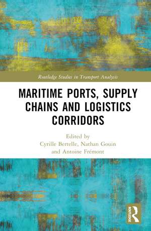 Maritime Ports, Supply Chains and Logistics Corridors de Cyrille Bertelle