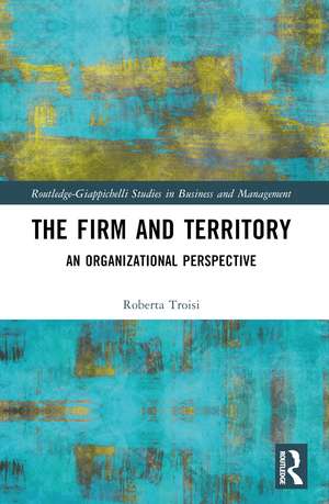 The Firm and Territory: An Organizational Perspective de Roberta Troisi