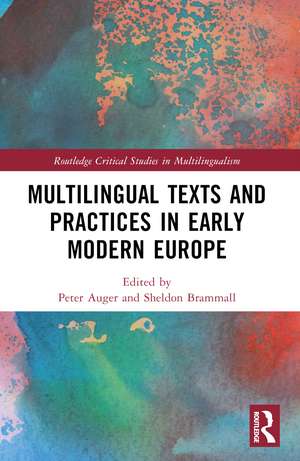 Multilingual Texts and Practices in Early Modern Europe de Peter Auger