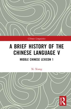 A Brief History of the Chinese Language V: Middle Chinese Lexicon 1 de Xi Xiang