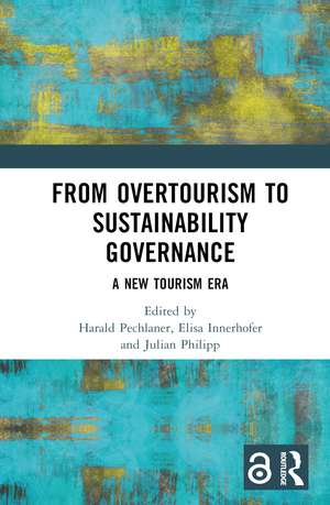 From Overtourism to Sustainability Governance: A New Tourism Era de Harald Pechlaner