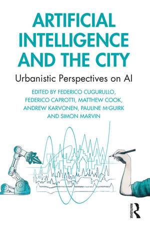 Artificial Intelligence and the City: Urbanistic Perspectives on AI de Federico Cugurullo