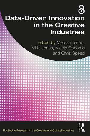 Data-Driven Innovation in the Creative Industries de Melissa Terras