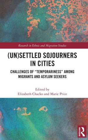 (Un)Settled Sojourners in Cities: Challenges of “Temporariness” among Migrants and Asylum Seekers de Elizabeth Chacko