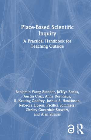 Place-Based Scientific Inquiry: A Practical Handbook for Teaching Outside de Benjamin Wong Blonder