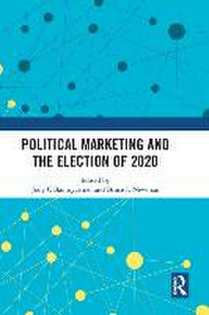 Political Marketing and the Election of 2020 de Jody C Baumgartner