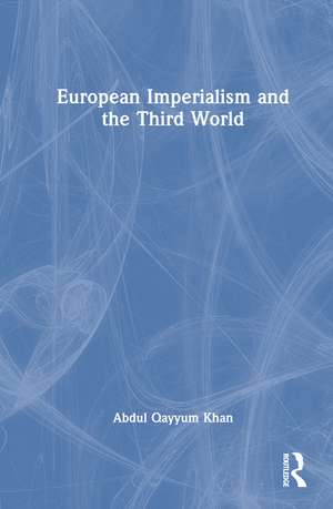 European Imperialism and the Third World de Abdul Qayyum Khan