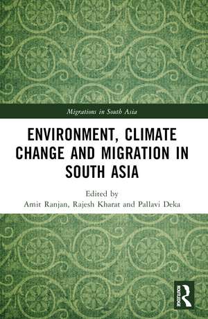 Environment, Climate Change and Migration in South Asia de Amit Ranjan