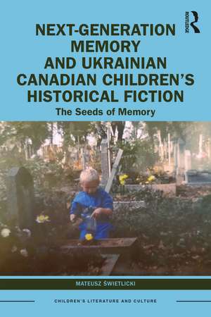 Next-Generation Memory and Ukrainian Canadian Children’s Historical Fiction: The Seeds of Memory de Mateusz Świetlicki