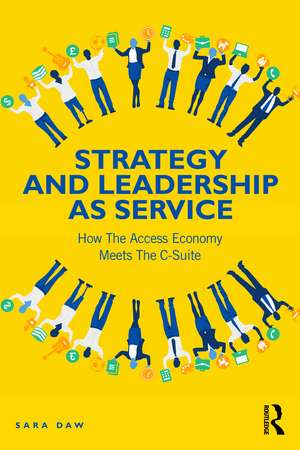 Strategy and Leadership as Service: How the Access Economy Meets the C-Suite de Sara Daw